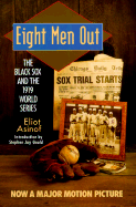 Eight Men Out: The Black Sox and the 1919 World Series - Asinof, Eliot, Mr., and Gould, Stephen Jay (Introduction by)