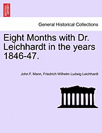Eight Months with Dr. Leichhardt in the Years 1846-47