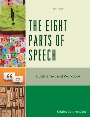 Eight Parts of Speech: Student Text and Workbook - Clark, Kristine Setting