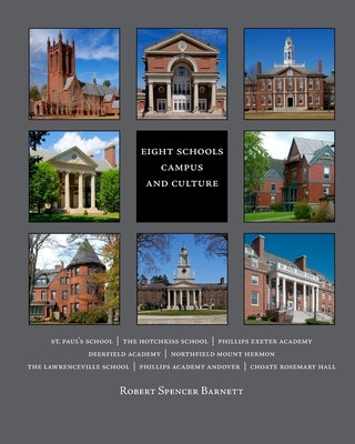 Eight Schools: Campus and Culture - Barnett, Robert Spencer