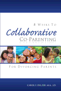 Eight Weeks to Collaborative Co-Parenting for Divorcing Parents