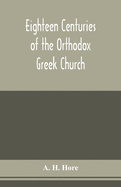 Eighteen centuries of the Orthodox Greek Church