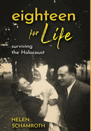 Eighteen for Life: Surviving the Holocaust