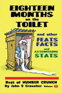 Eighteen Months on the Toilet and Other Feats, Facts and Fascinating Stats: The Best of Number Crunch, Volume 1