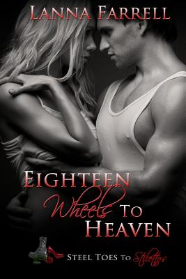 Eighteen Wheels to Heaven - Bimberg, Jessica (Editor), and Farrell, Lanna