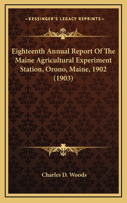 Eighteenth Annual Report of the Maine Agricultural Experiment Station, Orono, Maine, 1902 - Woods, Charles D