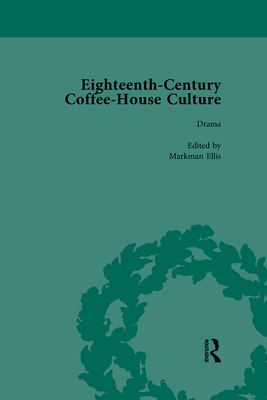 Eighteenth-Century Coffee-House Culture, vol 3 - Ellis, Markman