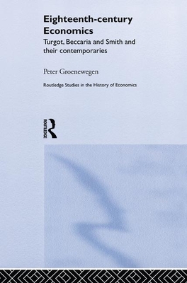 Eighteenth Century Economics - Groenewegen, Peter