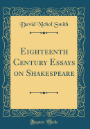 Eighteenth Century Essays on Shakespeare (Classic Reprint)