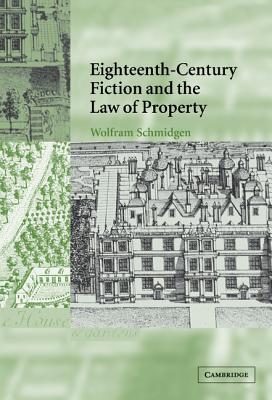 Eighteenth-Century Fiction and the Law of Property - Schmidgen, Wolfram