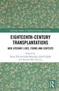 Eighteenth-Century Transplantations: New Literary Lives, Forms and Contexts