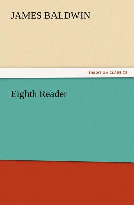 Eighth Reader - Baldwin, James, PhD