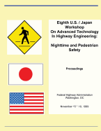 Eighth U.S. Japan Workshop on Advances Technology in Highway Engineering: Nighttime and Pedestrian Safety