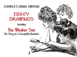 Eighty Drawings: Including the Weaker Sex: The Story of a Susceptible Bachelor