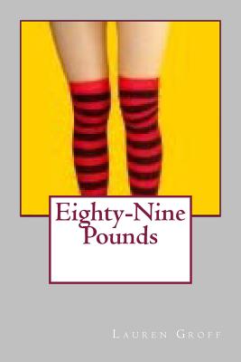 Eighty-Nine Pounds - Groff, Lauren