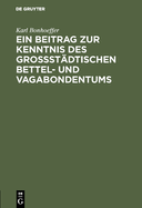 Ein Beitrag Zur Kenntnis Des Grostdtischen Bettel- Und Vagabondentums: Eine Psychiatrische Untersuchung