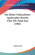 Ein Bisher Unbeachteter Apokrypher Bericht Uber Die Taufe Jesu (1902)