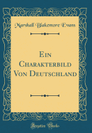 Ein Charakterbild Von Deutschland (Classic Reprint)