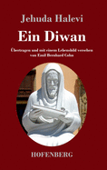 Ein Diwan: bertragen und mit einem Lebensbild versehen von Emil Bernhard Cohn
