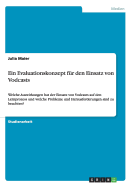 Ein Evaluationskonzept fr den Einsatz von Vodcasts: Welche Auswirkungen hat der Einsatz von Vodcasts auf den Lernprozess und welche Probleme und Herausforderungen sind zu beachten?