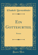 Ein Gottesurteil: Roman (Classic Reprint)