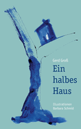 Ein halbes Haus: Lyrik und Prosa