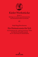 Ein Heimatverein fuer Sylt: Die Entstehung der Soel'ring Foriining (1905) im Zuge der Heimatbewegung des 19. und fru hen 20. Jahrhunderts