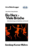 Ein Herz - Viele Br?che: Eine Sammlung von Gedichten und Kunst