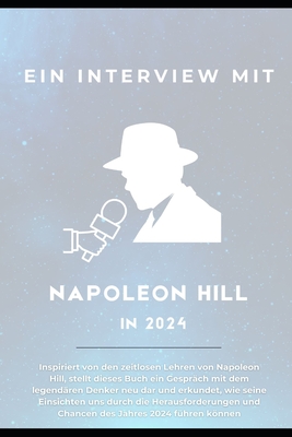 Ein Interview mit Napoleon Hill in 2024 - Silva, Bruno