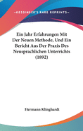 Ein Jahr Erfahrungen Mit Der Neuen Methode, Und Ein Bericht Aus Der Praxis Des Neusprachlichen Unterrichts (1892)