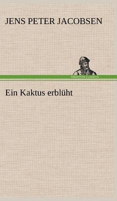 Ein Kaktus Erbluht - Jacobsen, J P, and Jacobsen, Jens Peter