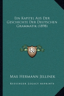 Ein Kapitel Aus Der Geschichte Der Deutschen Grammatik (1898)