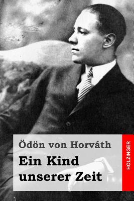 Ein Kind unserer Zeit - Von Horvath, Odon