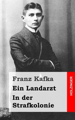 Ein Landarzt / In Der Strafkolonie - Kafka, Franz