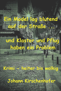 Ein Model lag blutend auf der Stra?e ..., und Klaster und Pflug haben ein Problem