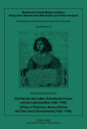 Ein Platz fuer sich selbst. Schreibende Frauen und ihre Lebenswelten (1450-1700). A Place of Their Own. Women Writers and Their Social Environments (1450-1700)