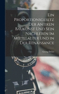 Ein Proportionsgesetz Der Antiken Baukunst Und Sein Nachleben Im Mittelalter Und in Der Renaissance