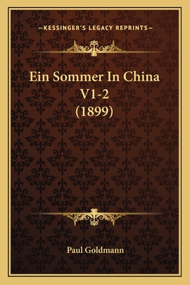 Ein Sommer in China V1-2 (1899) - Goldmann, Paul