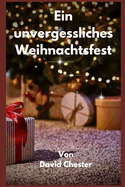 Ein unvergessliches Weihnachtsfest: Eine umfassende und herzliche Herangehensweise an Weihnachten, die persnliche, famili?re und gemeinschaftliche Aspekte vereint.