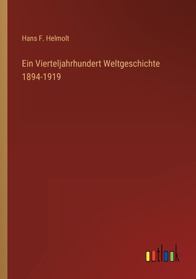 Ein Vierteljahrhundert Weltgeschichte 1894-1919 - Helmolt, Hans F