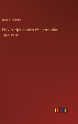 Ein Vierteljahrhundert Weltgeschichte 1894-1919 - Helmolt, Hans F