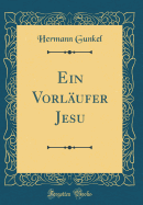 Ein Vorlufer Jesu (Classic Reprint)