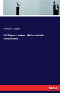 Ein Wagner-Lexikon: Worterbuch Der Unhoflichkeit