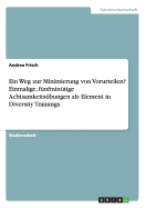 Ein Weg Zur Minimierung Von Vorurteilen? Einmalige, Funfminutige Achtsamkeitsubungen ALS Element in Diversity Trainings.