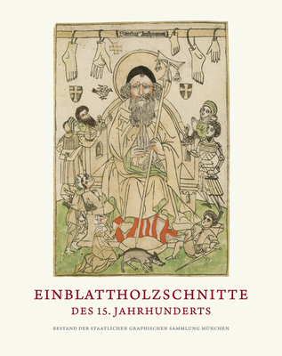 Einblattholzschnitte Des 15. Jahrhunderts - Riether, Achim, and Staatliche Graphische Sammlung M?nchen (Editor)