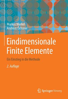 Eindimensionale Finite Elemente: Ein Einstieg in Die Methode - Merkel, Markus, and chsner, Andreas