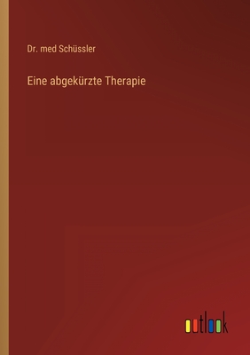 Eine abgek?rzte Therapie - Sch?ssler, Med, Dr.