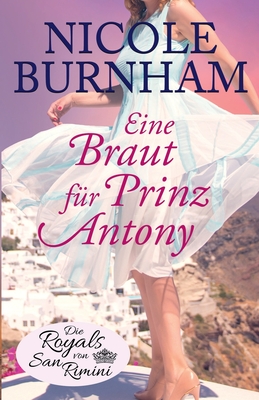 Eine Braut fr Prinz Antony - Burnham, Nicole, and Lw, Christina (Translated by), and Markert, Eva (Translated by)