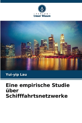 Eine empirische Studie ?ber Schifffahrtsnetzwerke - Lau, Yui-Yip