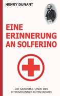 Eine Erinnerung an Solferino: Die Geburtsstunde des Internationalen Roten Kreuzes